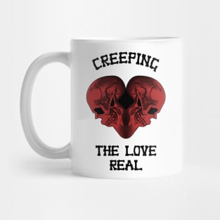 Creeping the love real Mug